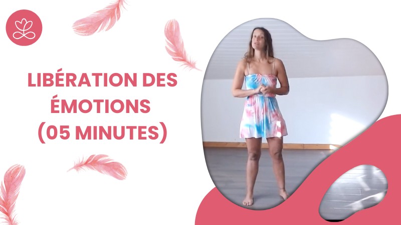 9 - Libération des émotions (05 minutes)